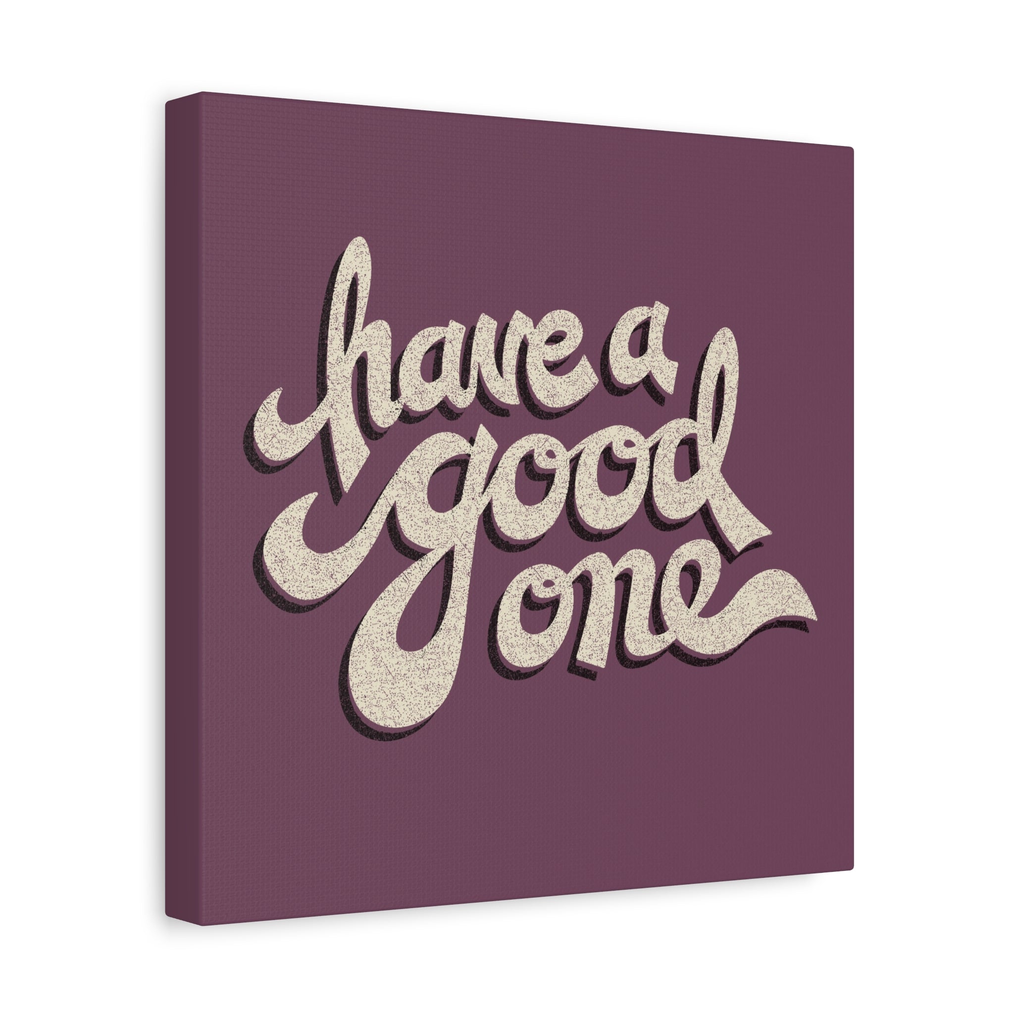 Have A Good One