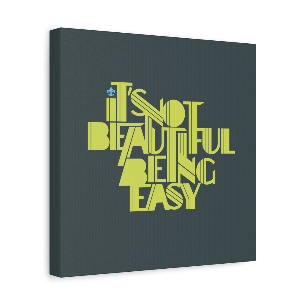 It's Not Beautiful Being Easy