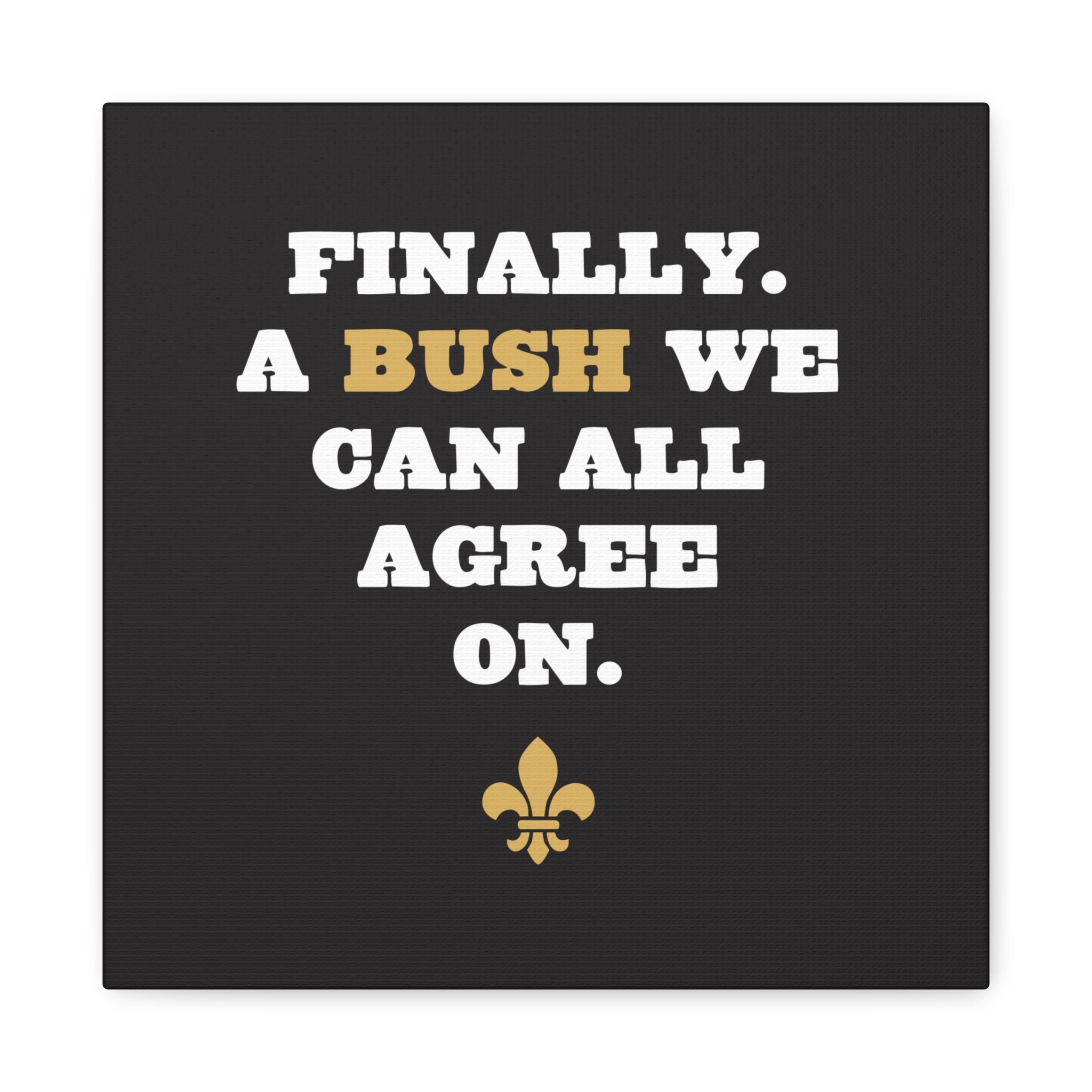 Finally A Bush We Can All Agree On