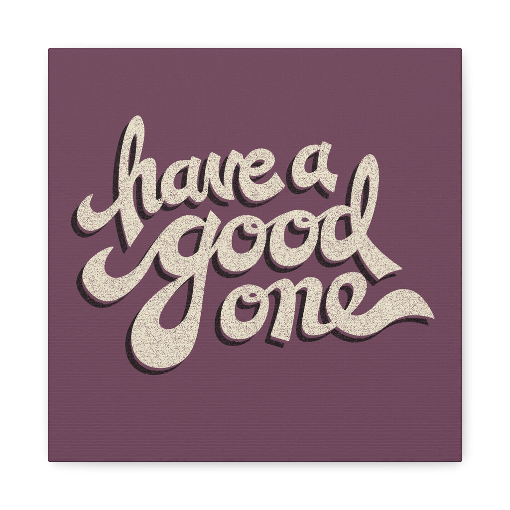 Have A Good One