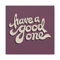 Have A Good One