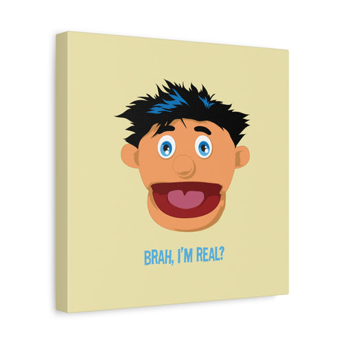 Brah, I'm Real?