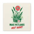Make Wetlands Not War!