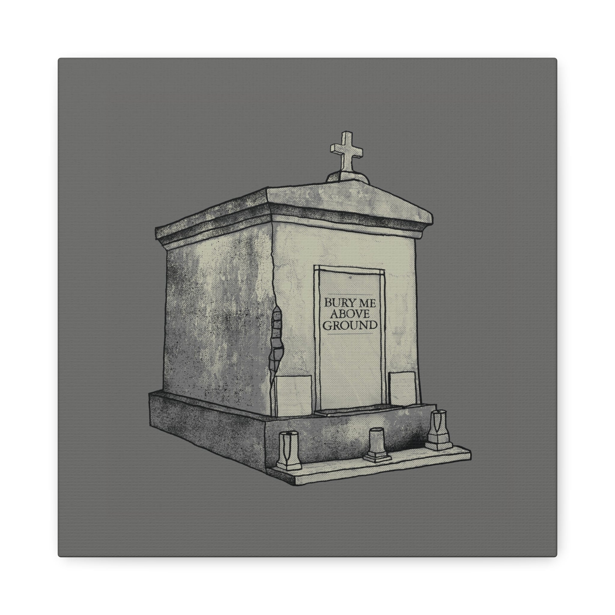 Bury Me Above Ground