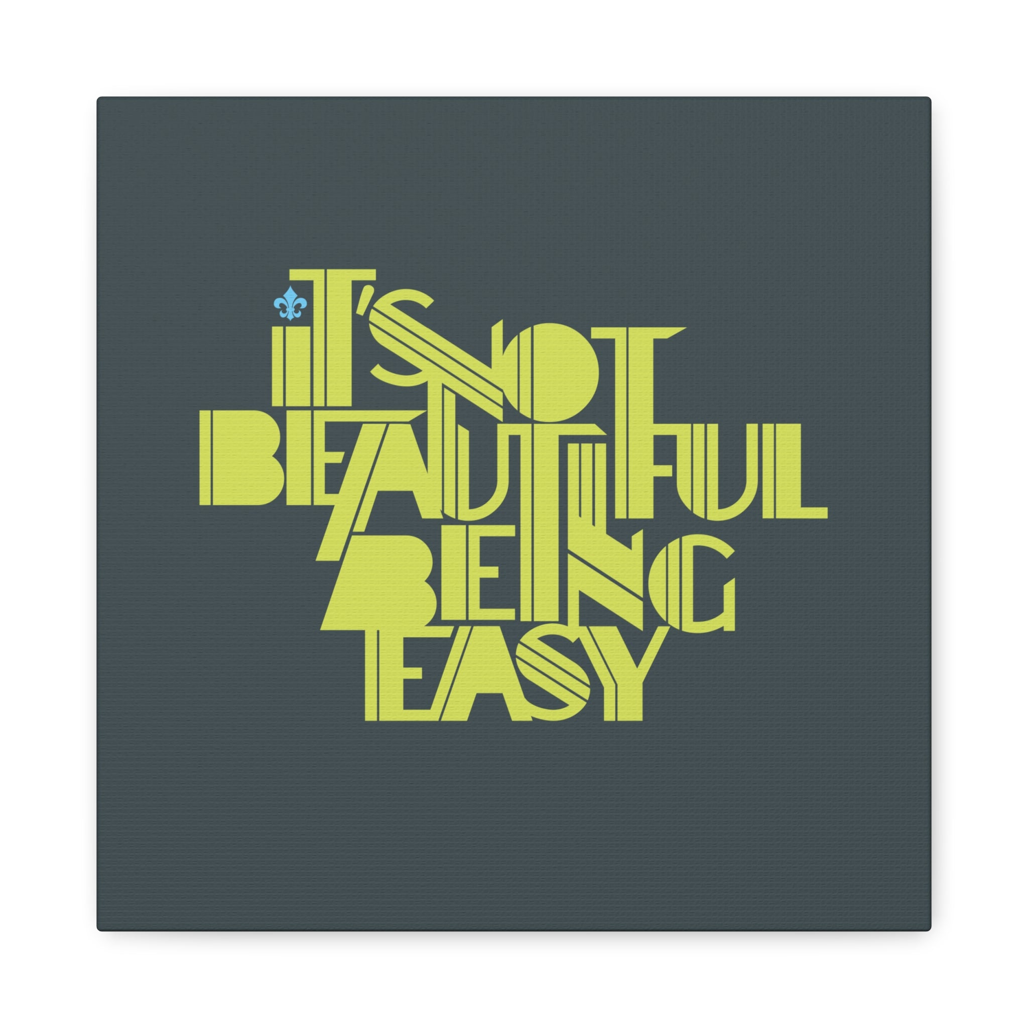 It's Not Beautiful Being Easy