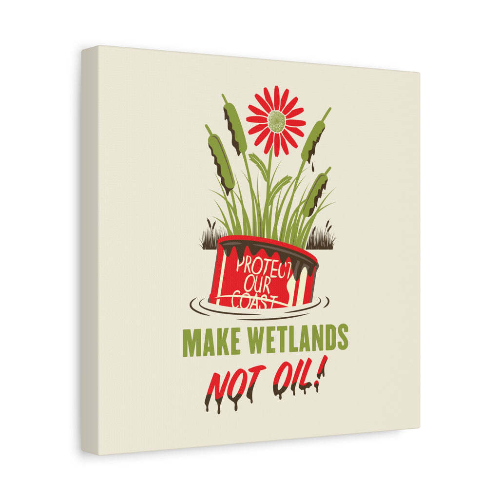 Make Wetlands Not Oil